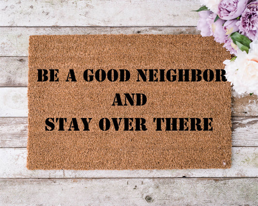 Be a good neighbor and stay over there!