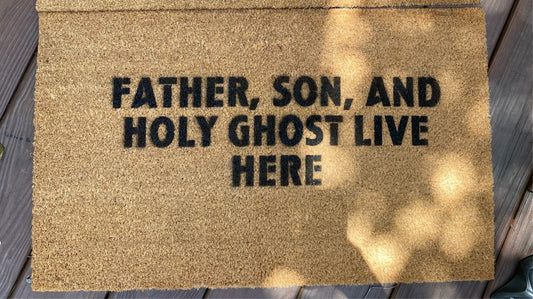 Father Son And The Holy Ghost Live Here