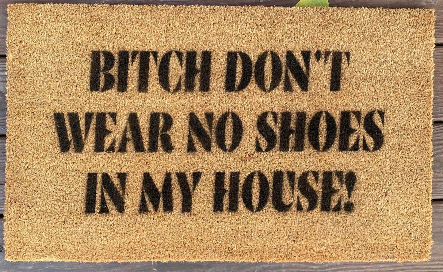 B*tch Dont Wear No Shoes In My House!